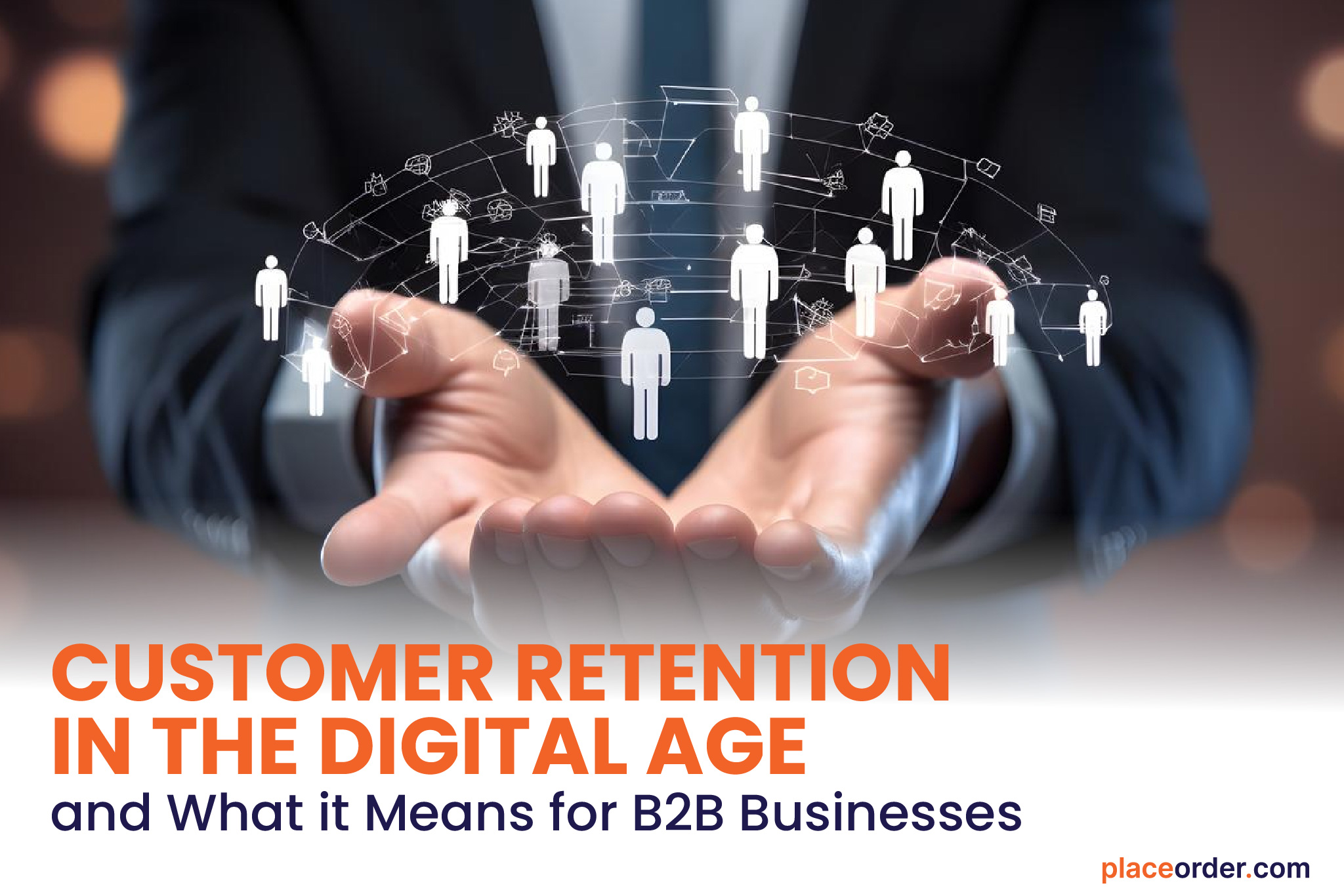 Customer Retention in the Digital Age and What it Means for B2B Businesses